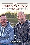 My Father’s Story: The Murder of the Best Man I’ve Ever Known My Father’s Story: The Murder of the Best Man I’ve Ever Known