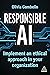 Responsible AI: Implement an Ethical Approach in your Organization