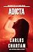 Adicta. Una historia como l...