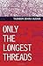 Only the Longest Threads by Husain, Tasneem Zehra(November 11, 2014) Paperback