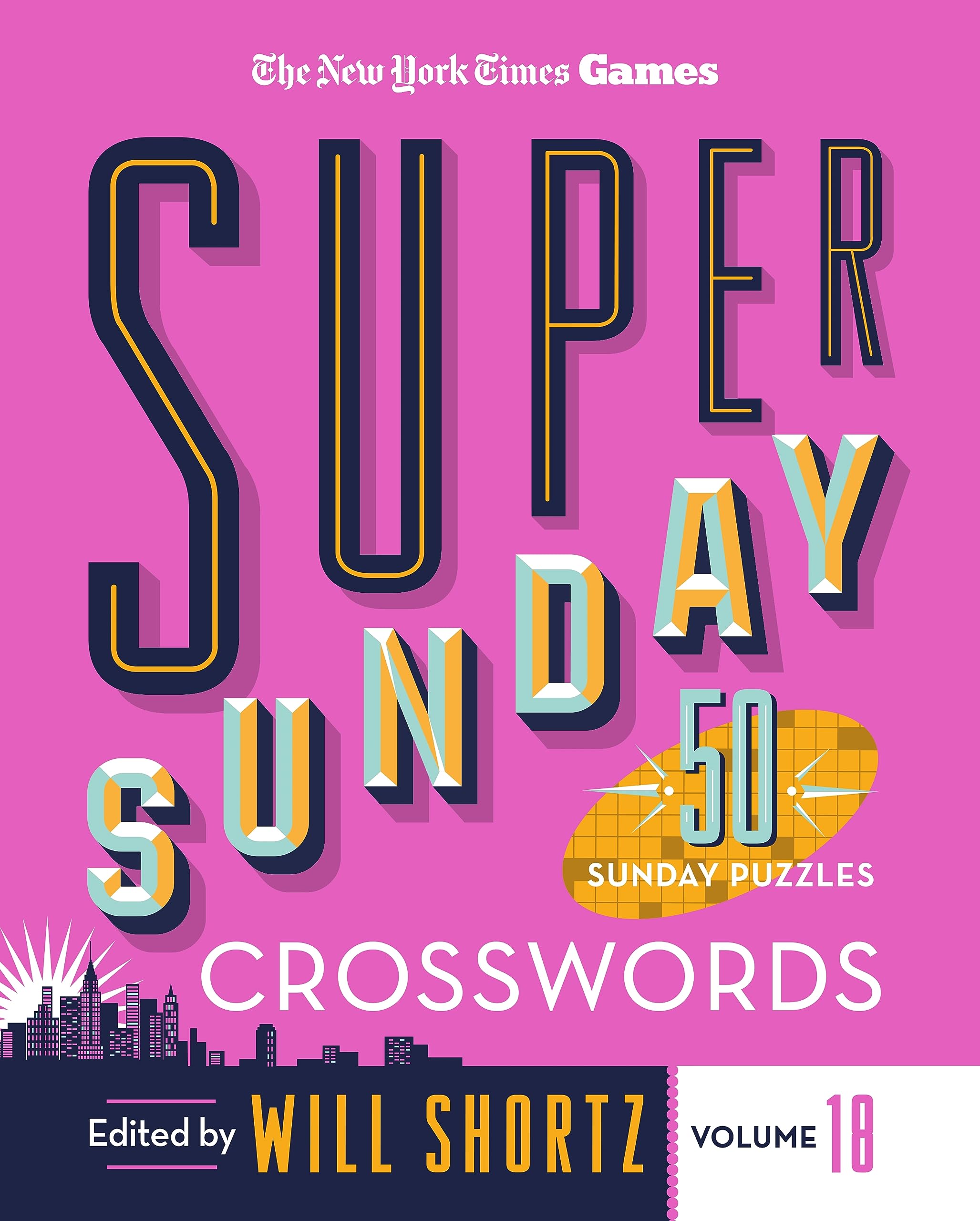 New York Times Games Super Sunday Crosswords Volume 18: 50 Sunday Puzzles (Spiral-bound)