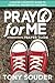 Pray for Me Children's Edition by Tony Souder by Tony Souder