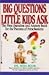 Big Questions Little Kids Ask: The First Question and Answer Book for the Parents of Preschoolers