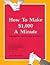 How to Make $1,000 a Minute...
