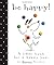By Monica Sheehan Be Happy!: A Little Book for a Happy You (1 Brdbk) [Board book]