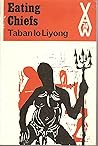 Eating Chiefs: Lwo Culture from Lolwe to Malkal (African Writers Series #74)