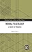 Moral Teleology (Routledge Studies in Ethics and Moral Theory)