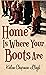 Home Is Where Your Boots Ar...