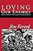 [Loving Our Enemies: Reflections on the Hardest Commandment] [By: Forest, Jim] [September, 2014]
