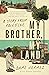 My Brother, My Land: A Stor...