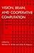 Vision, Brain, and Cooperative Computation