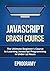 JavaScript: Crash Course - The Ultimate Beginner's Course to Learning JavaScript Programming in Under 12 Hours by Eprogramy (2015-12-03)