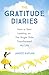 The Gratitude Diaries: How A Year Of Living Gratefully Changed My Life