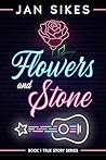 Flowers And Stone: Book 1 True Story Series Flowers And Stone: Book 1 True Story Series