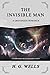 The Invisible Man: A Grotesque Romance: Unabridged with Original Text