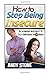 How To Stop Being Insecure: Relationship Insecurity To Self-Confidence In 24 Hours (Relationship Insecurity, Self-Confidence, How to Overcome Insecurity, Self-esteem) by Andy Stone (2015-07-22)