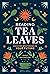 Reading Tea Leaves: Discover What Brews in Your Future