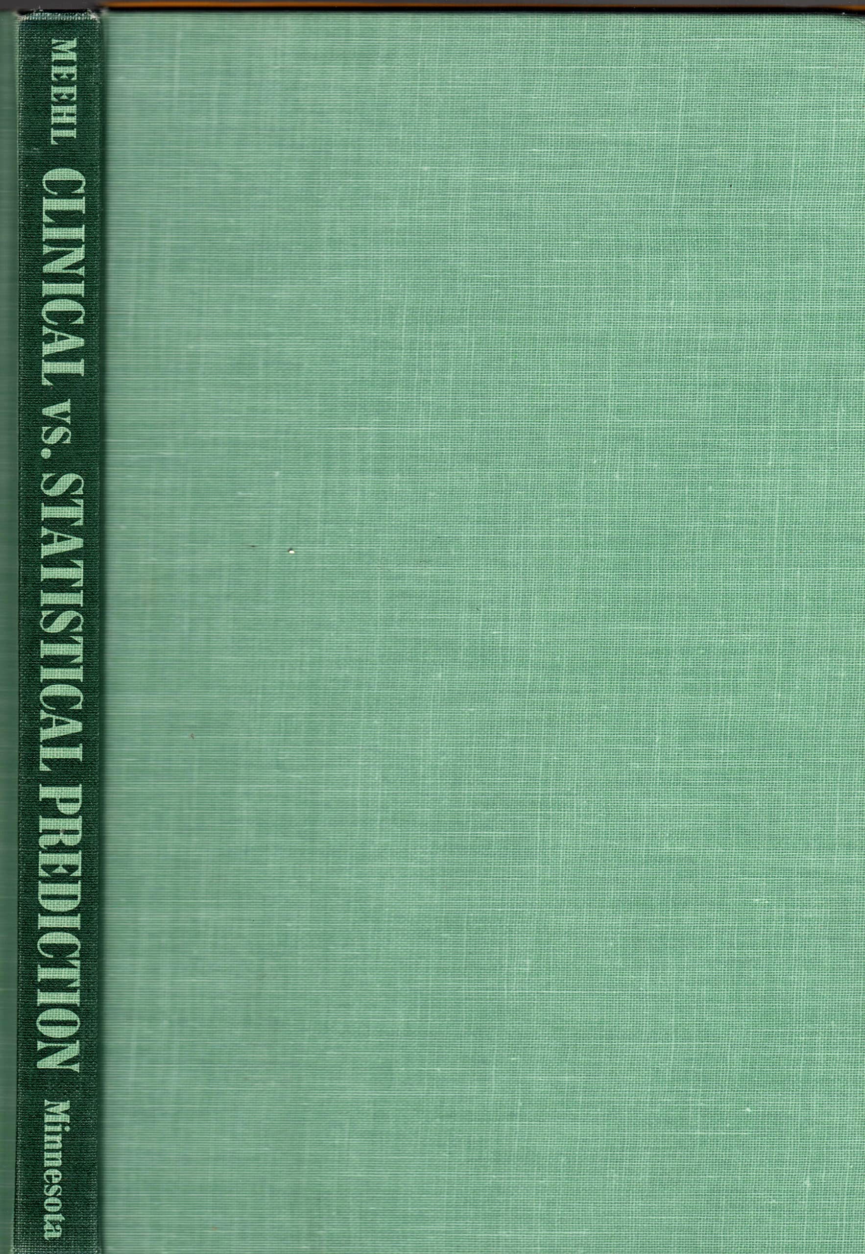 Clinical Vs. Statistical Prediction: a Theoretical Analysis and a Review of the Evidence (Hardcover)