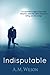 Indisputable by A. M. Wilson (2015-03-14)