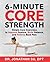 NEW-6-Minute Core Strength: Simple Core Exercises to Improve Posture, Build Balance, and Relieve Back Pain