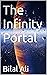 The Infinity Portal by Bilal Ali