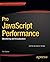 Pro JavaScript Performance: Monitoring and Visualization (Expert's Voice in Web Development) by Tom Barker (2012-11-01)