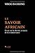 Le Savoir Africain: Essai sur la th?orie avanc?e de la connaissance (French Edition) by Mbog Bassong (2013-10-01)