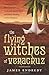 The Flying Witches of Veracruz: A Shaman's True Story of Indigenous Witchcraft, Devil's Weed, and Trance Healing in Aztec Brujeria by James Endredy (2012-01-10)