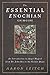 The Essential Enochian Grimoire: An Introduction to Angel Magick from Dr. John Dee to the Golden Dawn by Aaron Leitch(1993-11-04)
