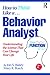 NEW-How to Think Like a Behavior Analyst: Understanding the Science That Can Change Your Life