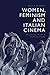 Women, Feminism and Italian Cinema: Archives from a Film Culture