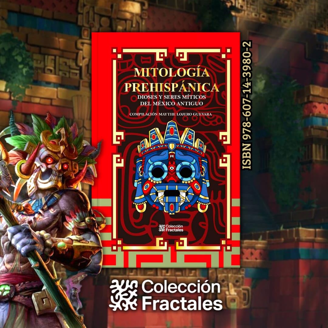 Mitología prehispánica: Dioses y seres míticos del México antiguo