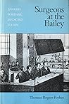 Surgeons At The Bailey: English Forensic Medicine to 1878