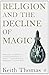 By Keith Thomas Religion and the Decline of Magic (Penguin History) (New)