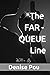 The Far - Queue Line by Denise Pou