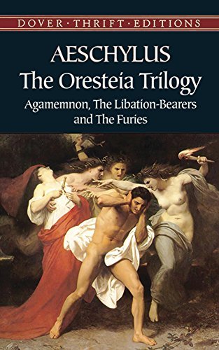 The Oresteia Trilogy: Agamemnon, the Libation-Bearers and the Furies
