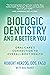 Biologic Dentistry and a Better You: Oral Care’s Connection to Overall Body Health