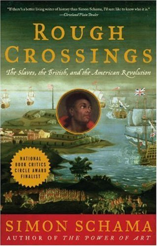 Rough Crossings: The Slaves, the British, and the American Revolution by Schama, Simon (2007) Paperback