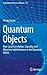 Quantum Objects: Non-Local Correlation, Causality and Objective Indefiniteness in the Quantum World (Fundamental Theories of Physics) 2014 edition by Jaeger, Gregg (2013) Hardcover