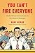 Hank Gilman'sYou Can't Fire Everyone: And Other Lessons from an Accidental Manager [Hardcover]2011