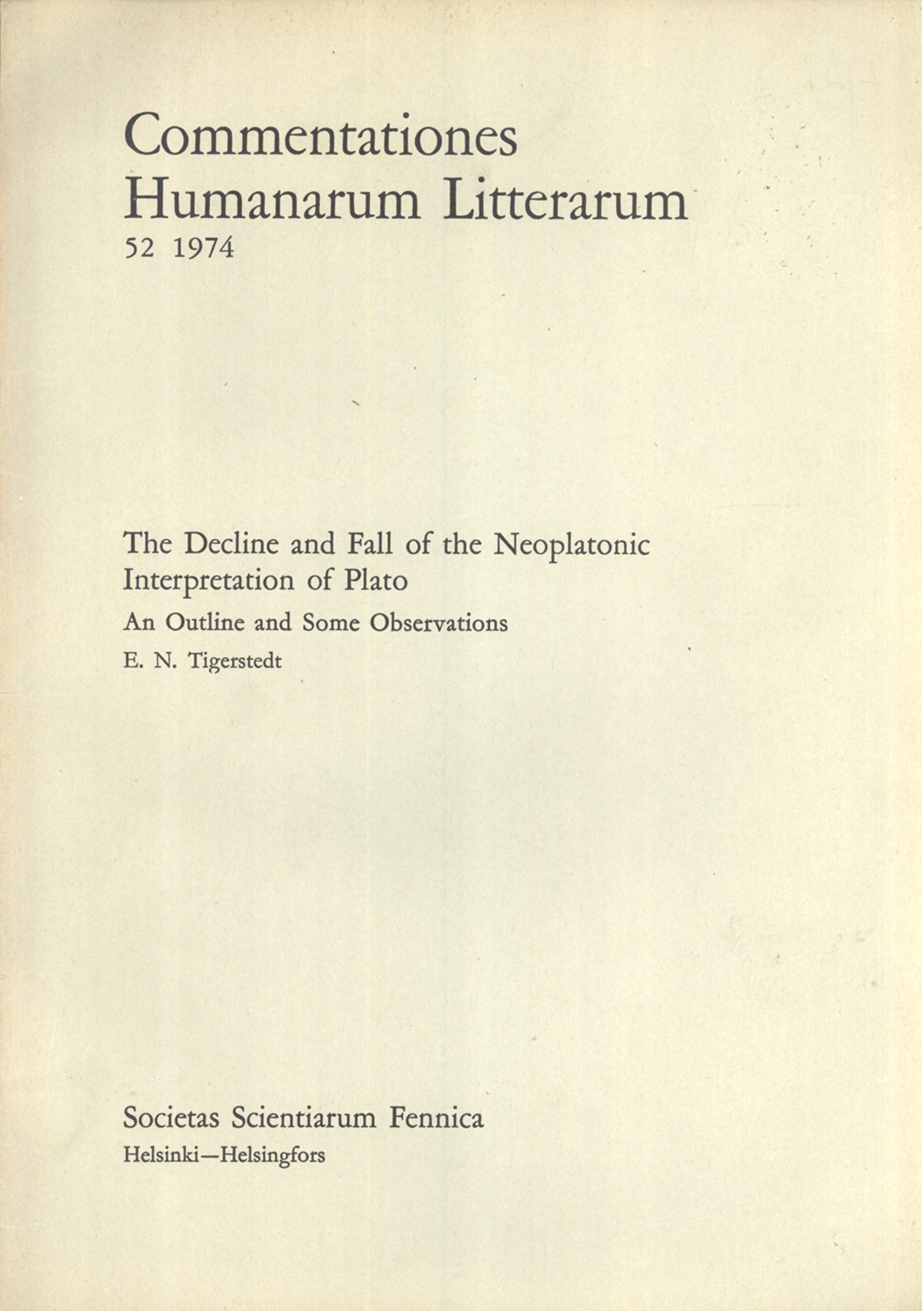 The decline and fall of the Neoplatonic interpretation of Plato: An outline and some observations (Commentationes humanarum litterarum, 52)