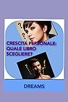 CRESCITA PERSONALE. QUALE LIBRO SCEGLIERE? (Italian Edition)