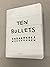 Ten Bullets by Tom Sachs