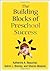 The Building Blocks of Preschool Success by Katherine A. Beauchat EdD (2010-05-12)