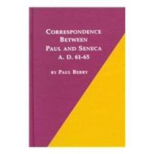 Correspondence Between Paul and Seneca, A.D. 61-65 (Ancient Near Eastern Texts and Studies)