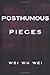 Posthumous Pieces by Wu Wei, Wei, Liquorman, Wayne (2004) Paperback