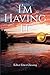 I'm Having It by Kaarin Alisa (2015-08-24)