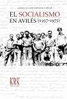 El Socialismo En Aviles, 1937-1975 El Socialismo En Aviles, 1937-1975