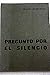 Pregunto por el silencio