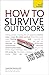 How to Survive Outdoors: Te...
